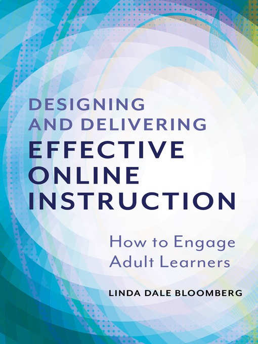 Title details for Designing and Delivering Effective Online Instruction by Linda Dale Bloomberg - Wait list